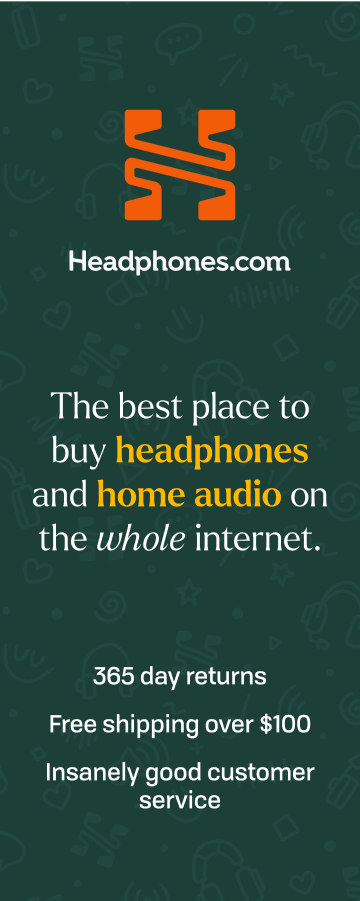 Banner Ad with the Headphones.com logo and text: The Best Place to Buy Headphones and Home Audio on the Whole Internet. 365 day returns, Free shipping over $100, Insanely good customer service.